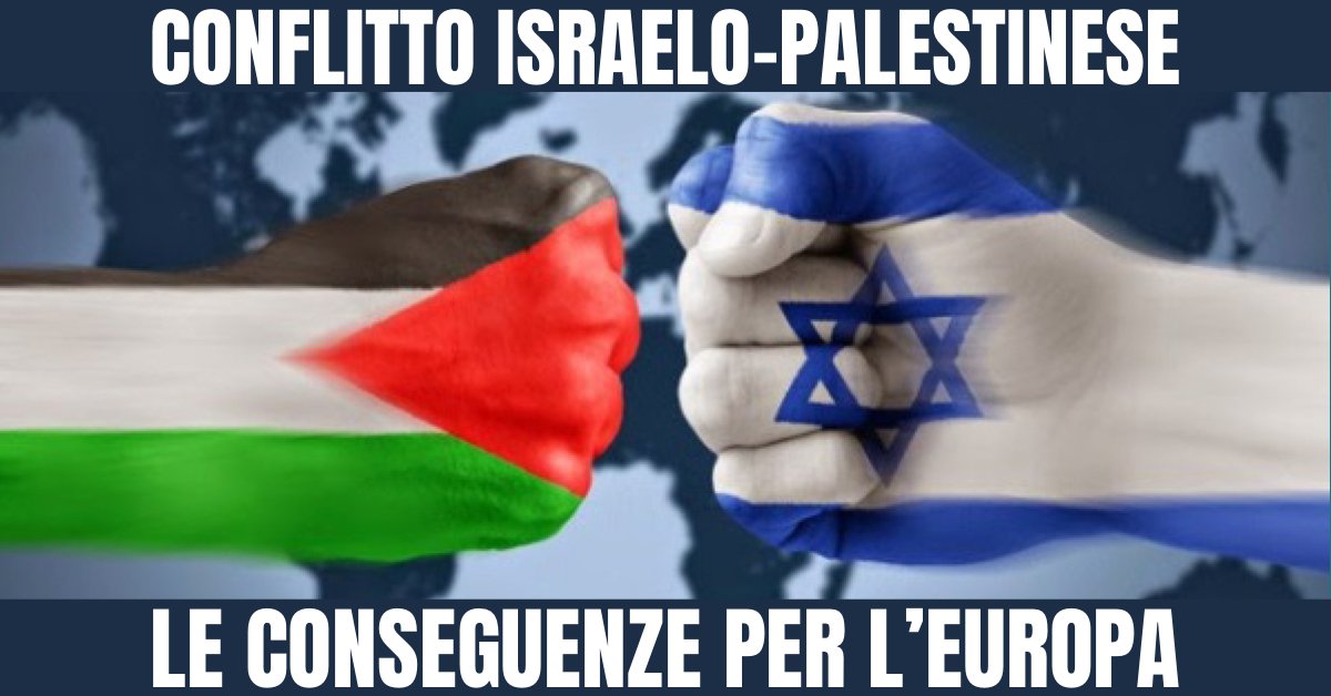 Le conseguenze per l’Europa del conflitto israelo-palestinese (delle quali nessuno parla)